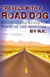 Cover for Travels With A Road Dog: Hitchhiking Along the Roads of the Americas