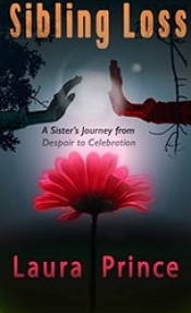 Book Cover for Sibling Loss; a sister's journey from despair to celebration Book Cover for Sibling Loss; a sister's journey from despair to celebration
