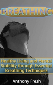 Book Cover for Breathing: Healthy Living and Mental Stability through Essential Breathing Techniques Book Cover for Breathing: Healthy Living and Mental Stability through Essential Breathing Techniques