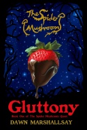 Gluttony (The Spider Mushroom Quest, Book One)