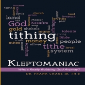 Book Cover for Kleptomaniac: Who's Really Robbing God Anyway? Book Cover for Kleptomaniac: Who's Really Robbing God Anyway?