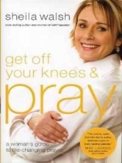 Book Cover for Get Off Your Knees & Pray Book Cover for Get Off Your Knees & Pray