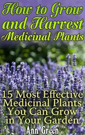 Book Cover for How to Grow and Harvest Medicinal Plants Book Cover for How to Grow and Harvest Medicinal Plants