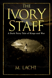 Cover for The Ivory Staff: A Dark Fairy Tale of Kings and War