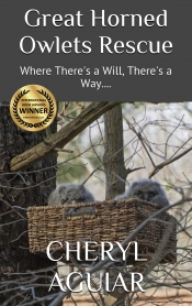 Cover for Great Horned Owlets Rescue: Where There's a Will, There's a Way....