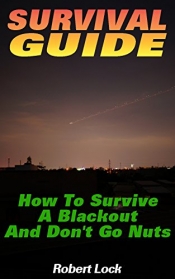 Book Cover for Survival Guide: How To Survive A Blackout And Don't Go Nuts Book Cover for Survival Guide: How To Survive A Blackout And Don't Go Nuts