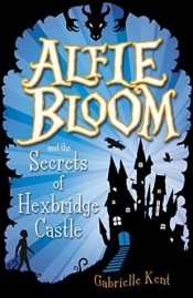 Book Cover for Alfie Bloom and the Secrets Of Hexbridge Castle Book Cover for Alfie Bloom and the Secrets Of Hexbridge Castle
