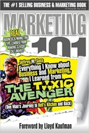 Book Cover for Everything I Know about Business and Marketing, I Learned from THE TOXIC AVENGER Book Cover for Everything I Know about Business and Marketing, I Learned from THE TOXIC AVENGER