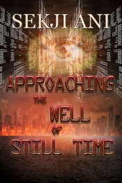Book Cover for Approaching the Well of Still Time Book Cover for Approaching the Well of Still Time