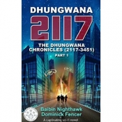 Book Cover for Dhungwana 2117 - The Dhungwana Chronicles Book Cover for Dhungwana 2117 - The Dhungwana Chronicles