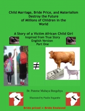 Cover for Child Marriage, Bride Price, and Materialism Destroy the Future of Millions of Children in the World: A Story of a Victim African Child Girl