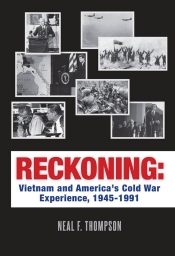 Book Cover for Reckoning: Vietnam and America's Cold War Experience, 1945-1991. Book Cover for Reckoning: Vietnam and America's Cold War Experience, 1945-1991.
