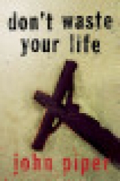Book Cover for Don't Waste Your Life Book Cover for Don't Waste Your Life