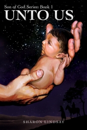 Cover for The Son of God Series Book 1: Unto Us