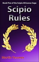 Scipio Rules: Book Five of the Scipio Africanus Saga