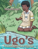 Ugo’s Fantastic African Voyage