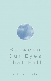 Book Cover for Between Our Eyes That Fall Book Cover for Between Our Eyes That Fall