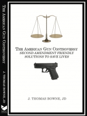 Cover for The American Gun Controversy: Second Amendment Friendly Solutions to Save Lives