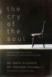 Book Cover for The Cry of the Soul: How Our Emotions Reveal Our Deepset Questions about God