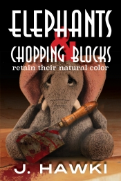 Book Cover for Elephants and Chopping Blocks Retain Their Natural Color Book Cover for Elephants and Chopping Blocks Retain Their Natural Color