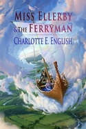 Miss Ellerby and the Ferryman Miss Ellerby and the Ferryman