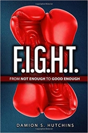 Book Cover for F.I.G.H.T. From Not Enough To Good Enough Book Cover for F.I.G.H.T. From Not Enough To Good Enough