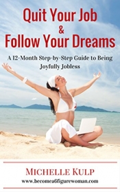 Book Cover for Quit Your Job and Follow Your Dreams Book Cover for Quit Your Job and Follow Your Dreams