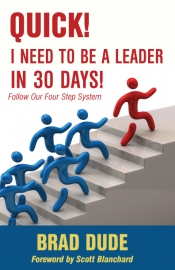 Cover for Quick!  I Need to Be a Leader in 30 Days!: Follow Our Four Step System