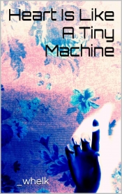 Book Cover for Heart Is Like A Tiny Machine Book Cover for Heart Is Like A Tiny Machine
