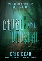 Cover for Cruel and Unusual: Four short-stories of judicial horror