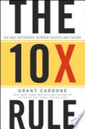 Book Cover for The 10x Rule: The Only Difference Between Success and Failure. Book Cover for The 10x Rule: The Only Difference Between Success and Failure.