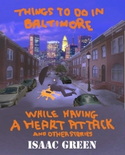 Book Cover for Things to Do in Baltimore While Having a Heart Attack Book Cover for Things to Do in Baltimore While Having a Heart Attack