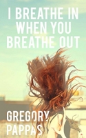 I Breathe In When You Breathe Out