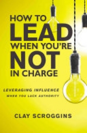 Book Cover for How to Lead When You're Not in Charge Book Cover for How to Lead When You're Not in Charge