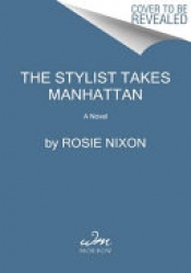 Book Cover for The Stylist Takes Manhattan Book Cover for The Stylist Takes Manhattan