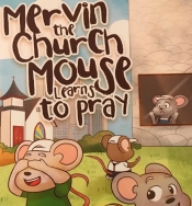 Book Cover for Mervin the Church Mouse Learns to Pray