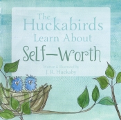 Book Cover for The Huckabirds Learn About Self-Worth Book Cover for The Huckabirds Learn About Self-Worth
