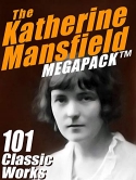 The Katherine Mansfield Mega Pack The Katherine Mansfield Mega Pack