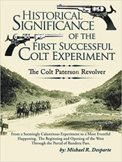 Book Cover for Historical Significance of the First Successful Colt Experiment-The Colt PatersonRevolver Book Cover for Historical Significance of the First Successful Colt Experiment-The Colt PatersonRevolver