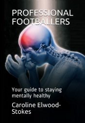 Book Cover for PROFESSIONAL FOOTBALLERS: Your guide to staying mentally healthy Book Cover for PROFESSIONAL FOOTBALLERS: Your guide to staying mentally healthy
