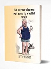 Book Cover for I'd Rather Glue Me Nut Sack to a Bullet Train