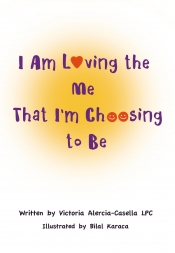 Book Cover for I am Loving the Me that I'm Choosing to Be Book Cover for I am Loving the Me that I'm Choosing to Be