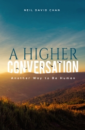 Cover for A Higher Conversation: Another Way To Be Human