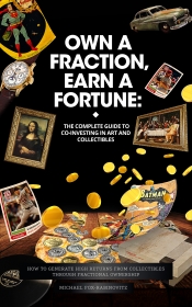 Book Cover for Own a Fraction, Earn a Fortune: The Complete Guide to Co-investing in Art and Collectibles