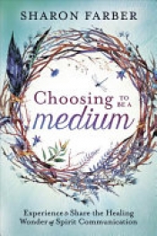 Book Cover for Choosing to Be a Medium Book Cover for Choosing to Be a Medium