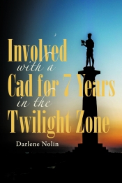 Book Cover for Involved with a Cad for 7 Years in the Twilight Zone Book Cover for Involved with a Cad for 7 Years in the Twilight Zone