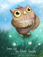 Book Cover for Ivan and the Silver Seeds Book Cover for Ivan and the Silver Seeds