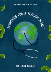 Cover for Economics for a Healthy Planet: The Small Book with Big Ideas