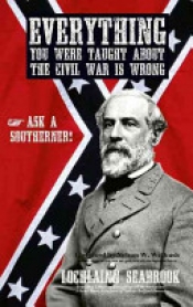 Book Cover for Everything You Were Taught about the Civil War Is Wrong, Ask a Southerner! Book Cover for Everything You Were Taught about the Civil War Is Wrong, Ask a Southerner!