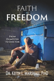 Cover for Faith To Freedom (BOOK REMOVED.): From  Dumpster To Doctor